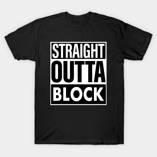 Block Name Straight Outta Block T-Shirt by ThanhNga